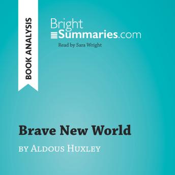 Brave New World by Aldous Huxley (Book Analysis): Detailed Summary, Analysis and Reading Guide