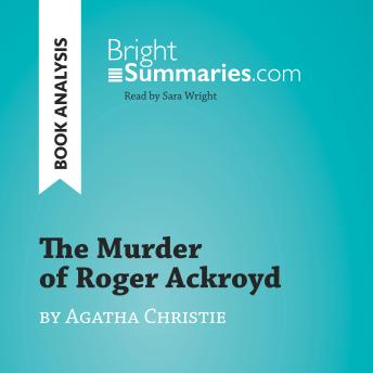 The Murder of Roger Ackroyd by Agatha Christie (Book Analysis): Detailed Summary, Analysis and Reading Guide