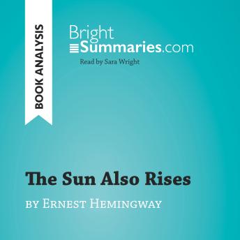 The Sun Also Rises by Ernest Hemingway (Book Analysis): Detailed Summary, Analysis and Reading Guide