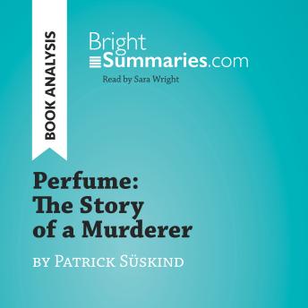 Perfume: The Story of a Murderer by Patrick Süskind (Book Analysis): Detailed Summary, Analysis and Reading Guide
