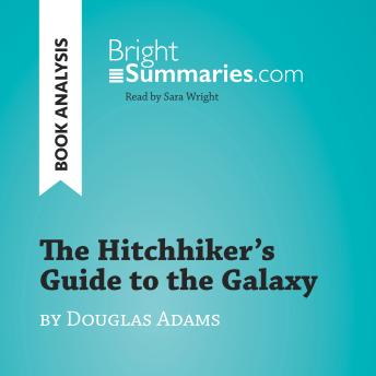 The Hitchhiker's Guide to the Galaxy by Douglas Adams (Book Analysis): Detailed Summary, Analysis and Reading Guide