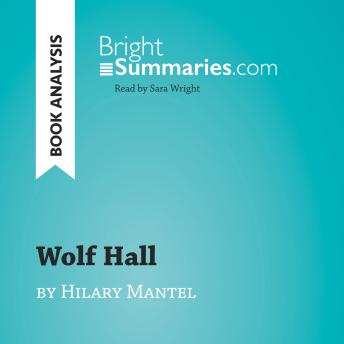 Wolf Hall by Hilary Mantel (Book Analysis): Detailed Summary, Analysis and Reading Guide