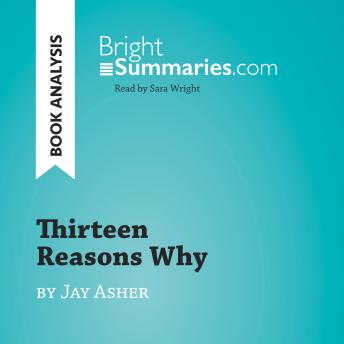 Thirteen Reasons Why by Jay Asher (Book Analysis): Detailed Summary, Analysis and Reading Guide
