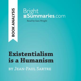 Existentialism is a Humanism by Jean-Paul Sartre (Book Analysis): Detailed Summary, Analysis and Reading Guide