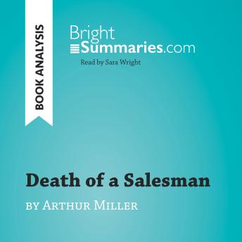Death of a Salesman by Arthur Miller (Book Analysis): Detailed Summary, Analysis and Reading Guide