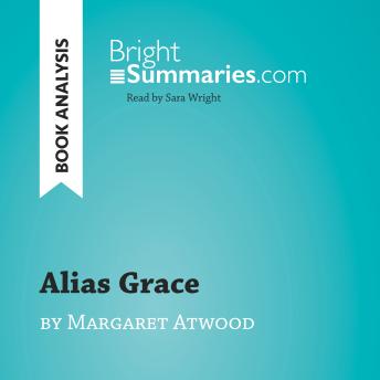 Alias Grace by Margaret Atwood (Book Analysis): Detailed Summary, Analysis and Reading Guide