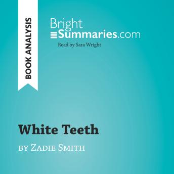 White Teeth by Zadie Smith (Book Analysis): Detailed Summary, Analysis and Reading Guide