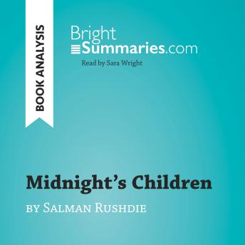 Midnight's Children by Salman Rushdie (Book Analysis): Detailed Summary, Analysis and Reading Guide