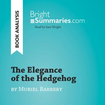 The Elegance of the Hedgehog by Muriel Barbery (Book Analysis): Detailed Summary, Analysis and Reading Guide