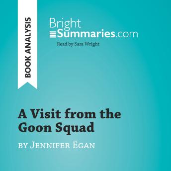A Visit from the Goon Squad by Jennifer Egan (Book Analysis): Detailed Summary, Analysis and Reading Guide