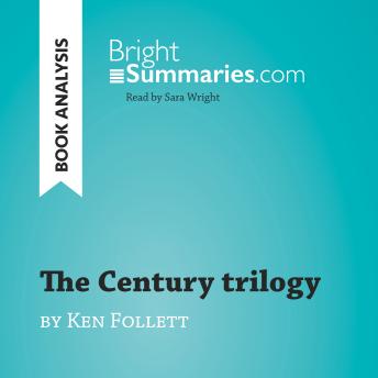 The Century trilogy by Ken Follett (Book Analysis): Detailed Summary, Analysis and Reading Guide