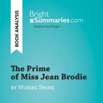 The Prime of Miss Jean Brodie by Muriel Spark (Book Analysis): Detailed Summary, Analysis and Reading Guide