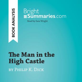The Man in the High Castle by Philip K. Dick (Book Analysis): Detailed Summary, Analysis and Reading Guide