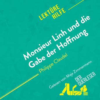 [German] - Monsieur Linh und die Gabe der Hoffnung von Philippe Claudel (Lektürehilfe): Detaillierte Zusammenfassung, Personenanalyse und Interpretation