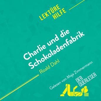 [German] - Charlie und die Schokoladenfabrik von Roald Dahl (Lektürehilfe): Detaillierte Zusammenfassung, Personenanalyse und Interpretation