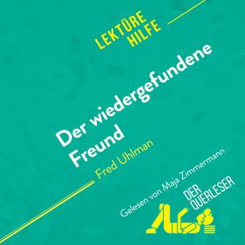 [German] - Der wiedergefundene Freund von Fred Uhlman (Lektürehilfe): Detaillierte Zusammenfassung, Personenanalyse und Interpretation