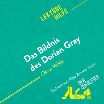[German] - Das Bildnis des Dorian Gray von Oscar Wilde (Lektürehilfe): Detaillierte Zusammenfassung, Personenanalyse und Interpretation