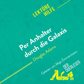 [German] - Per Anhalter durch die Galaxis von Douglas Adams (Lektürehilfe): Detaillierte Zusammenfassung, Personenanalyse und Interpretation