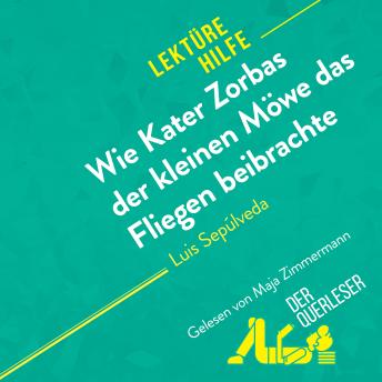 [German] - Wie Kater Zorbas der kleinen Möwe das Fliegen beibrachte von Luis Sepúlveda (Lektürehilfe): Detaillierte Zusammenfassung, Personenanalyse und Interpretation