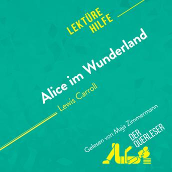 [German] - Alice im Wunderland von Lewis Carroll (Lektürehilfe): Detaillierte Zusammenfassung, Personenanalyse und Interpretation
