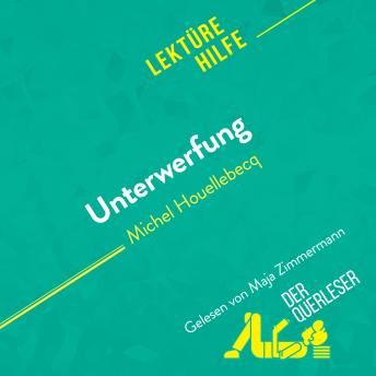 [German] - Unterwerfung von Michel Houellebecq (Lektürehilfe): Detaillierte Zusammenfassung, Personenanalyse und Interpretation