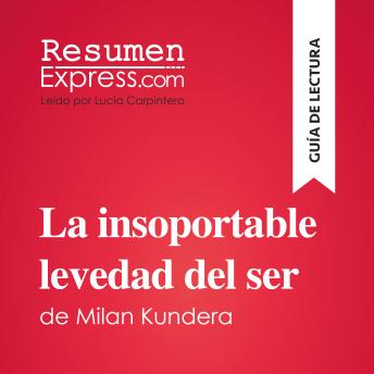 [Spanish] - La insoportable levedad del ser de Milan Kundera (Guía de lectura): Resumen y análisis completo