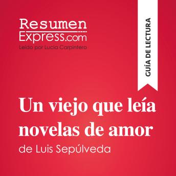 [Spanish] - Un viejo que leía novelas de amor de Luis Sepúlveda (Guía de lectura): Resumen y análisis completo