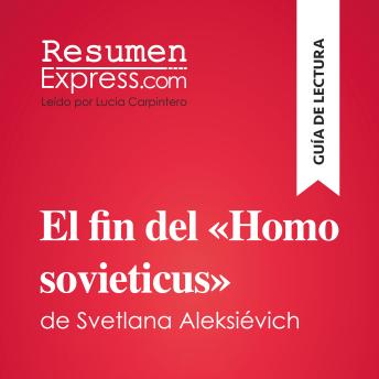 [Spanish] - El fin del «Homo sovieticus» de Svetlana Aleksiévich (Guía de lectura): Resumen y análisis completo
