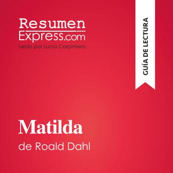 [Spanish] - Matilda de Roald Dahl (Guía de lectura): Resumen y análisis completo