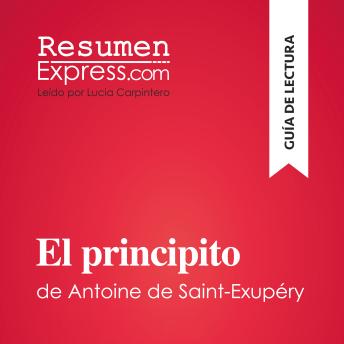 [Spanish] - El principito de Antoine de Saint-Exupéry (Guía de lectura): Resumen y análisis completo