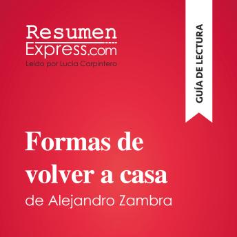[Spanish] - Formas de volver a casa de Alejandro Zambra (Guía de lectura): Resumen y análisis completo