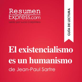 [Spanish] - El existencialismo es un humanismo de Jean-Paul Sartre (Guía de lectura): Resumen y análisis completo
