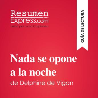[Spanish] - Nada se opone a la noche de Delphine de Vigan (Guía de lectura): Resumen y análisis completo