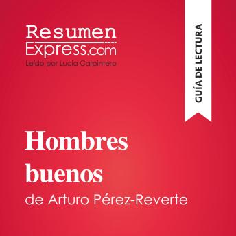 [Spanish] - Hombres buenos de Arturo Pérez-Reverte (Guía de lectura): Resumen y análisis completo