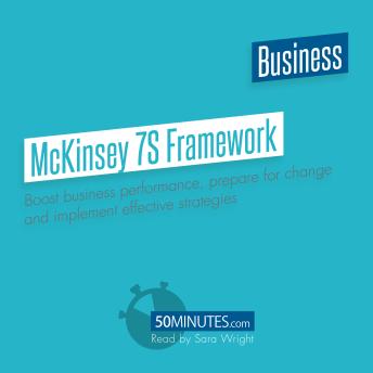 McKinsey 7S Framework: Boost business performance, prepare for change and implement effective strategies