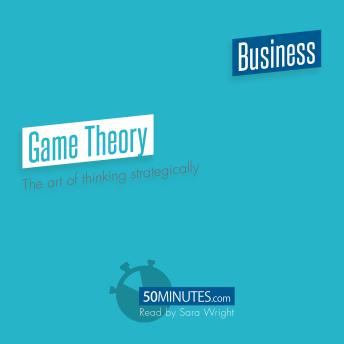 Game Theory: The art of thinking strategically