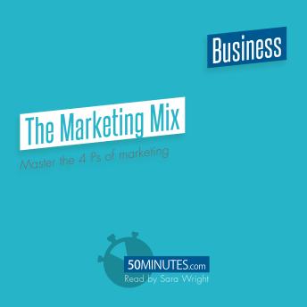 The Marketing Mix: Master the 4 Ps of marketing