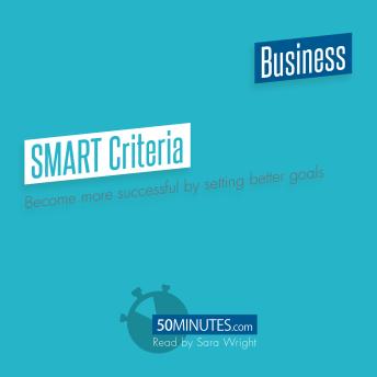 SMART Criteria: Become more successful by setting better goals