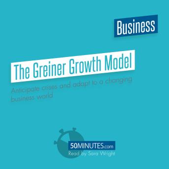 The Greiner Growth Model: Anticipate crises and adapt to a changing business world