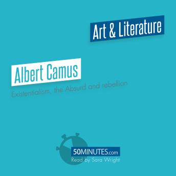 Albert Camus: Existentialism, the Absurd and rebellion