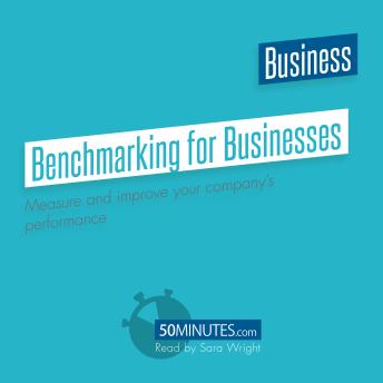 Benchmarking for Businesses: Measure and improve your company's performance