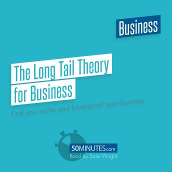 The Long Tail Theory for Business: Find your niche and future-proof your business