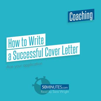How to Write a Successful Cover Letter: Ace your application