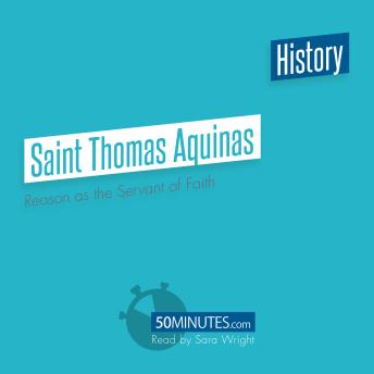 Saint Thomas Aquinas: Reason as the Servant of Faith