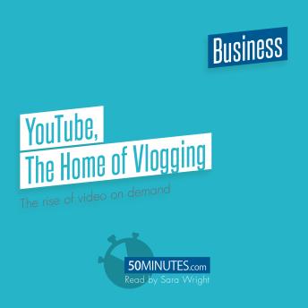 YouTube, The Home of Vlogging: The rise of video on demand