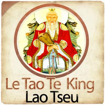 Le Tao Te King (La Voie et la Vertu)