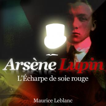 L'écharpe de soie rouge, Audio book by Maurice Leblanc