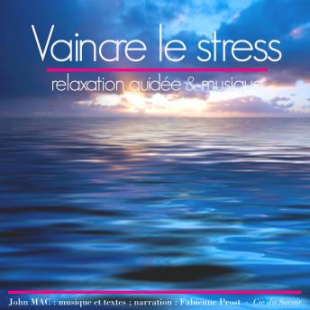 Vaincre le stress, Audio book by John Mac