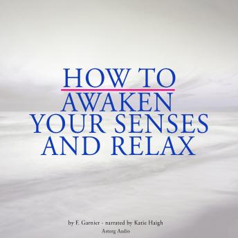 How to awaken your senses and relax