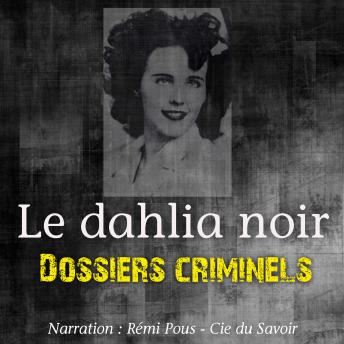 [French] - Dossiers Criminels: Le Dahlia Noir: Dossiers Criminels